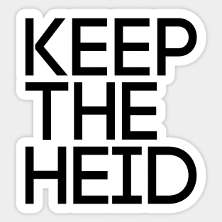 KEEP THE HEID, Scots Language Phrase Sticker